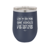 Every Time I Think I Couldn't Love My Kids More Than I Do They Act Like Giant Assholes - Laser Engraved Stainless Steel Drinkware - 2326 -