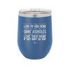 Every Time I Think I Couldn't Love My Kids More Than I Do They Act Like Giant Assholes - Laser Engraved Stainless Steel Drinkware - 2326 -