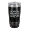 Every Time I Think I Couldn't Love My Kids More Than I Do They Act Like Giant Assholes - Laser Engraved Stainless Steel Drinkware - 2326 -