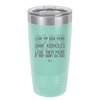 Every Time I Think I Couldn't Love My Kids More Than I Do They Act Like Giant Assholes - Laser Engraved Stainless Steel Drinkware - 2326 -