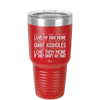 Every Time I Think I Couldn't Love My Kids More Than I Do They Act Like Giant Assholes - Laser Engraved Stainless Steel Drinkware - 2326 -