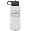 Well Looky Here If it Ain't the Consequences of My Own Actions Fuck Me - Laser Engraved Stainless Steel Drinkware - 2331 -