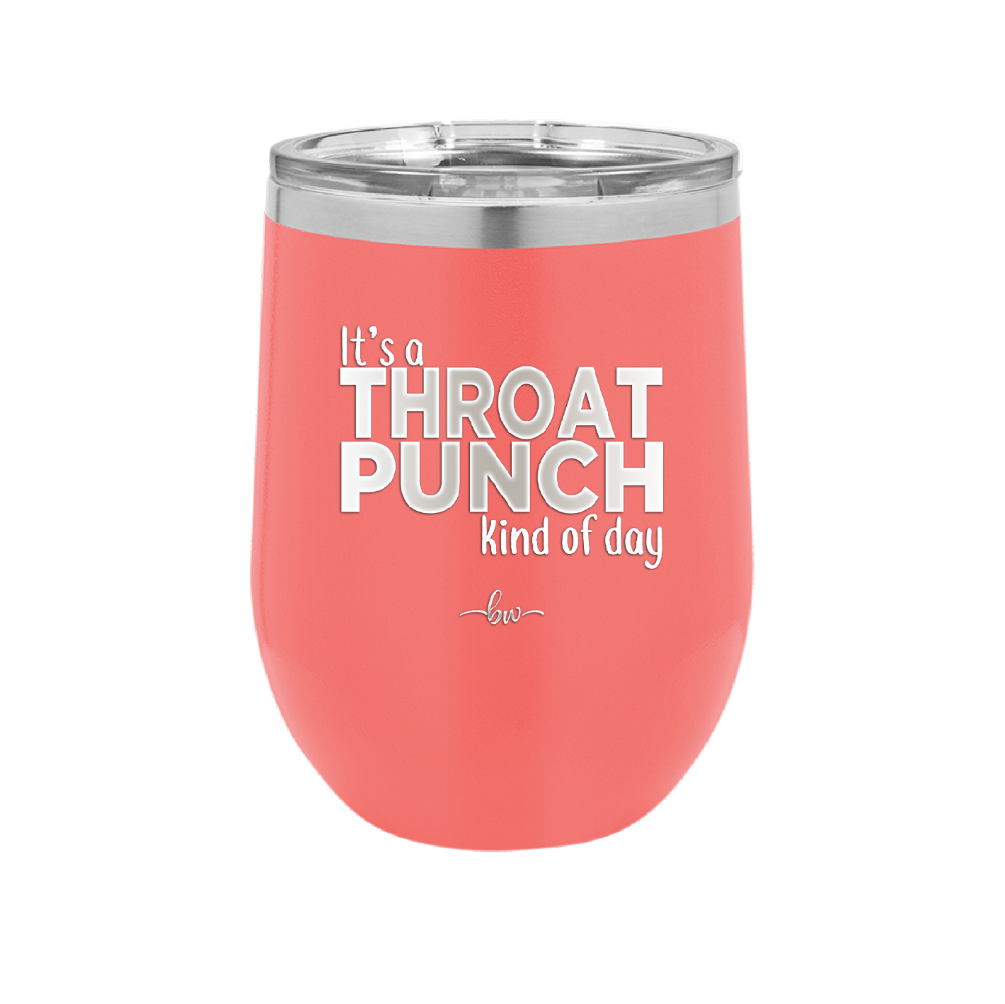 It's a Throat Punch Kind of Day - Laser Engraved Stainless Steel Drinkware - 2333 -