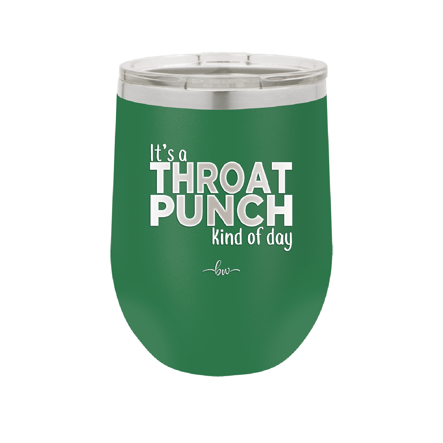 It's a Throat Punch Kind of Day - Laser Engraved Stainless Steel Drinkware - 2333 -