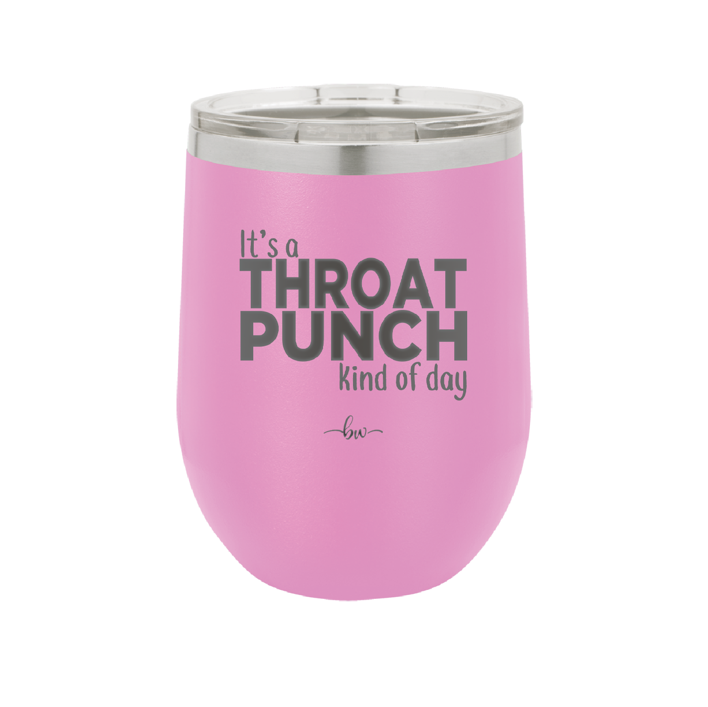It's a Throat Punch Kind of Day - Laser Engraved Stainless Steel Drinkware - 2333 -