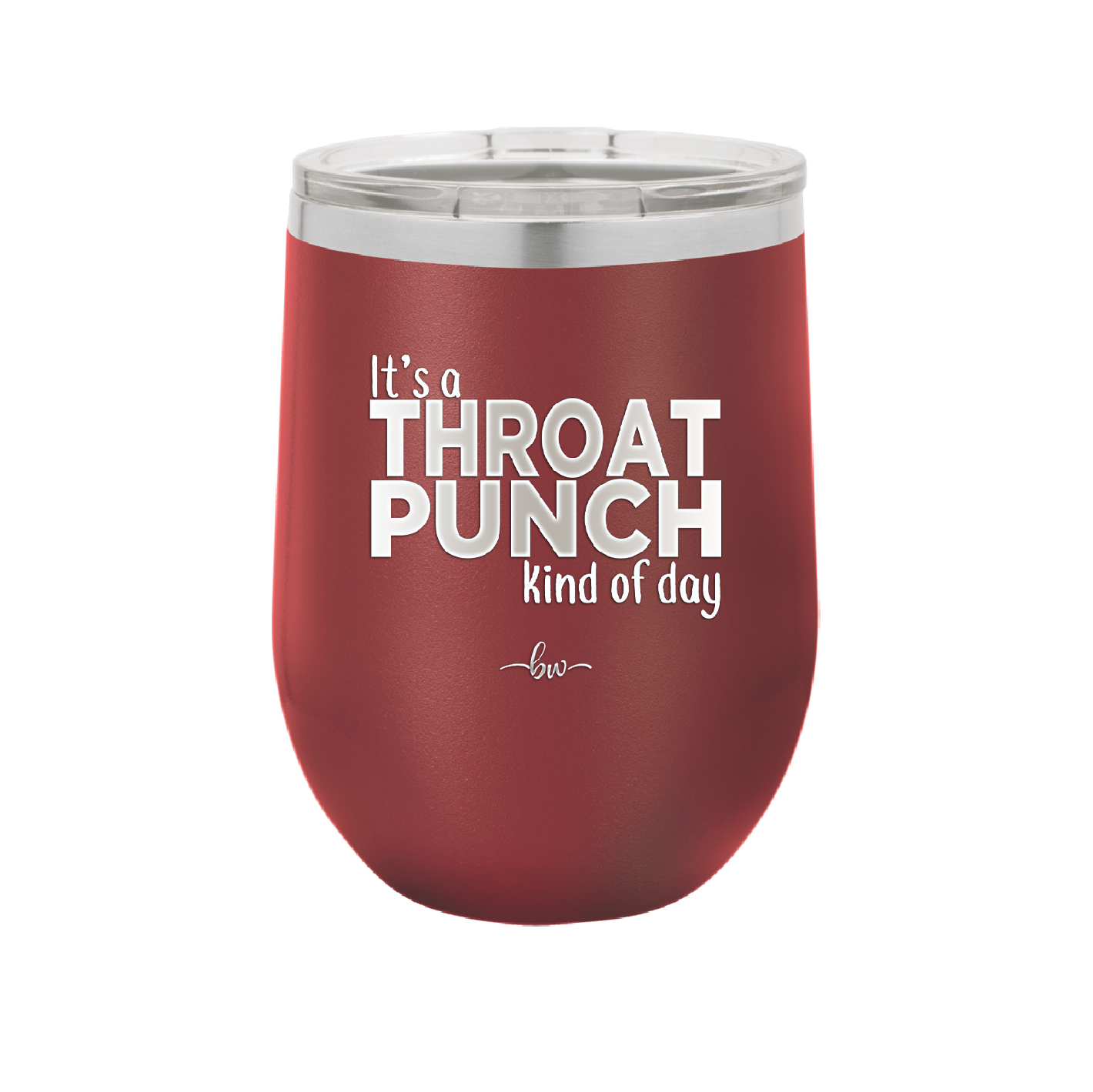 It's a Throat Punch Kind of Day - Laser Engraved Stainless Steel Drinkware - 2333 -