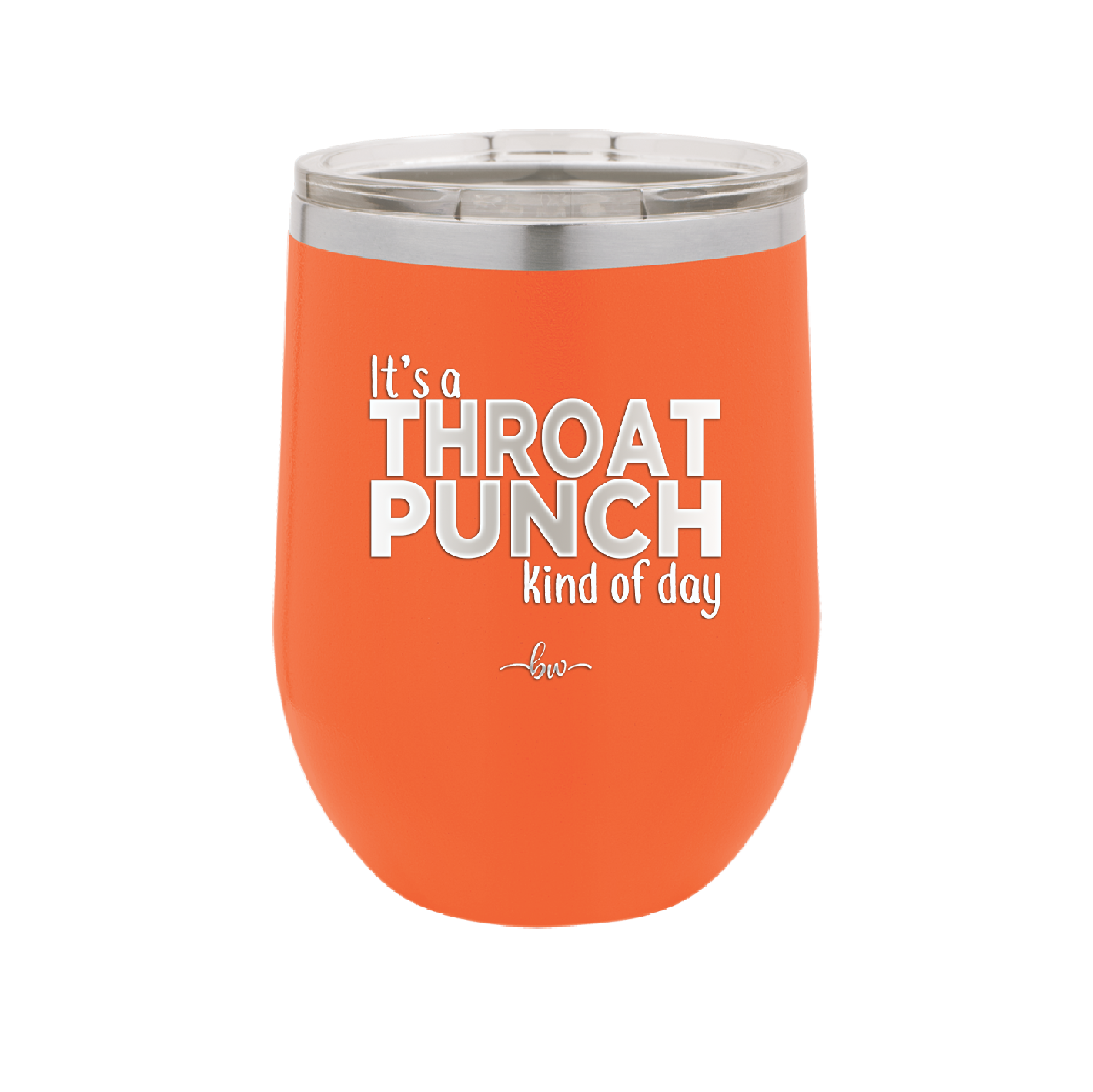 It's a Throat Punch Kind of Day - Laser Engraved Stainless Steel Drinkware - 2333 -