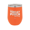 It's a Throat Punch Kind of Day - Laser Engraved Stainless Steel Drinkware - 2333 -