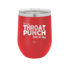 It's a Throat Punch Kind of Day - Laser Engraved Stainless Steel Drinkware - 2333 -
