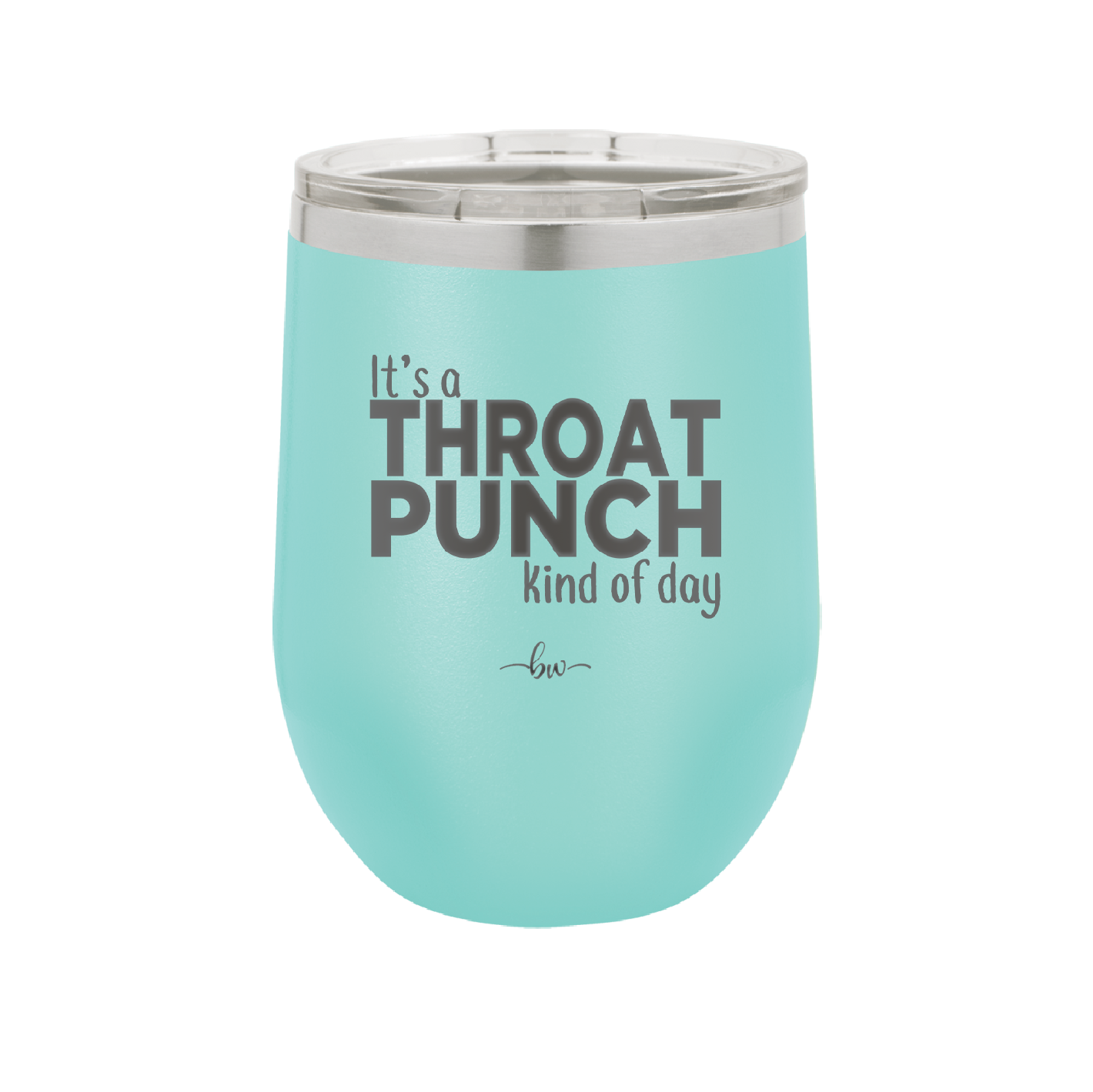 It's a Throat Punch Kind of Day - Laser Engraved Stainless Steel Drinkware - 2333 -