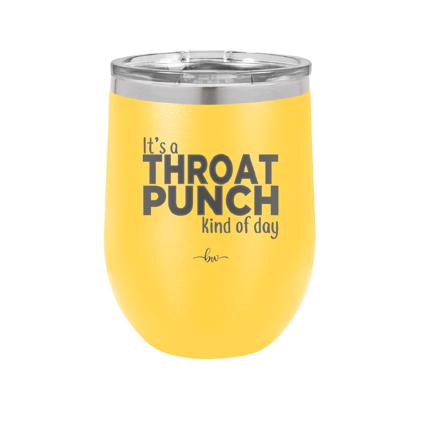 It's a Throat Punch Kind of Day - Laser Engraved Stainless Steel Drinkware - 2333 -