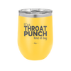 It's a Throat Punch Kind of Day - Laser Engraved Stainless Steel Drinkware - 2333 -