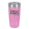 It's a Throat Punch Kind of Day - Laser Engraved Stainless Steel Drinkware - 2333 -
