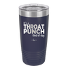 It's a Throat Punch Kind of Day - Laser Engraved Stainless Steel Drinkware - 2333 -
