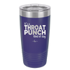 It's a Throat Punch Kind of Day - Laser Engraved Stainless Steel Drinkware - 2333 -