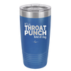 It's a Throat Punch Kind of Day - Laser Engraved Stainless Steel Drinkware - 2333 -