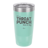 It's a Throat Punch Kind of Day - Laser Engraved Stainless Steel Drinkware - 2333 -