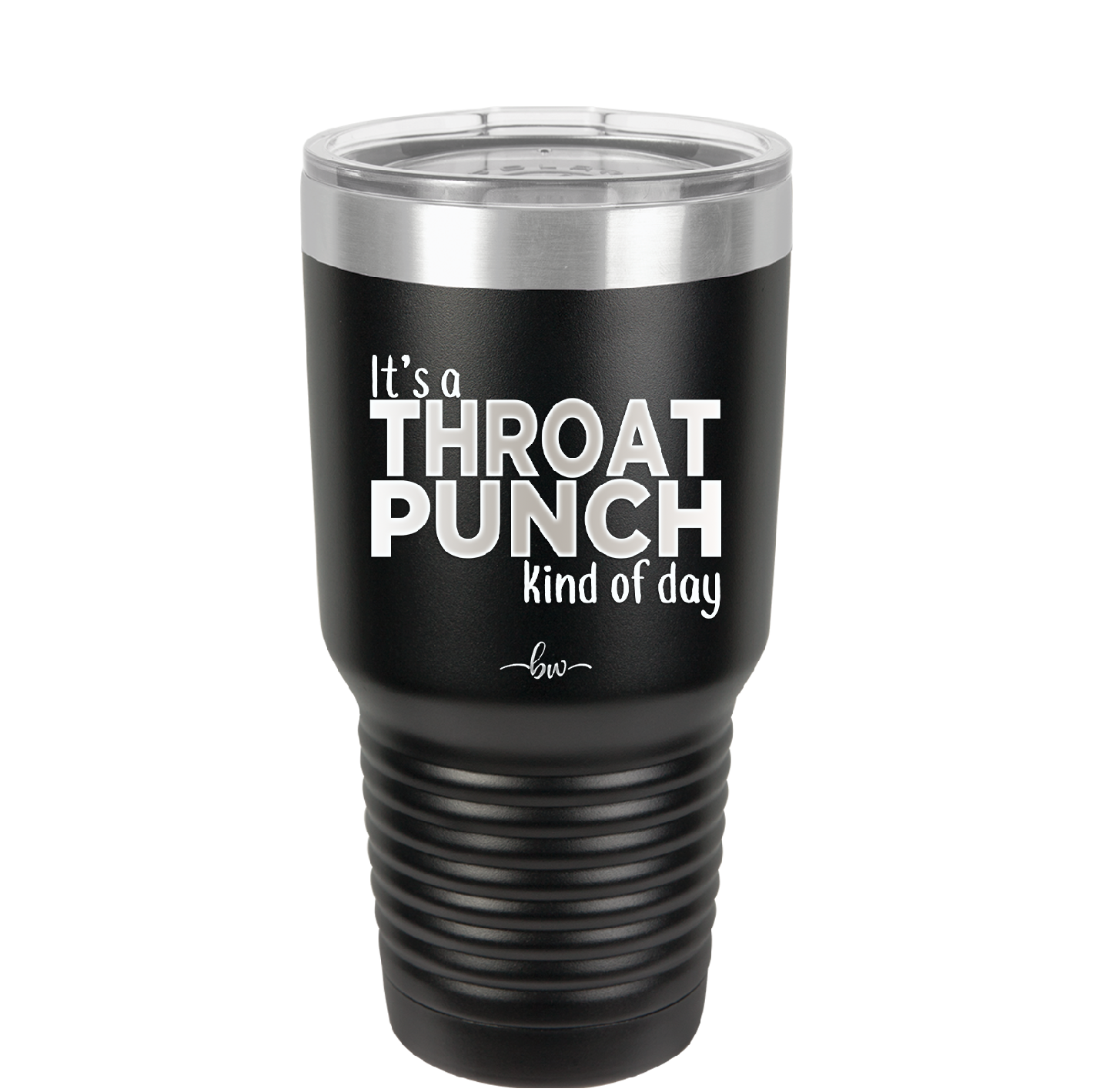 It's a Throat Punch Kind of Day - Laser Engraved Stainless Steel Drinkware - 2333 -