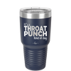 It's a Throat Punch Kind of Day - Laser Engraved Stainless Steel Drinkware - 2333 -