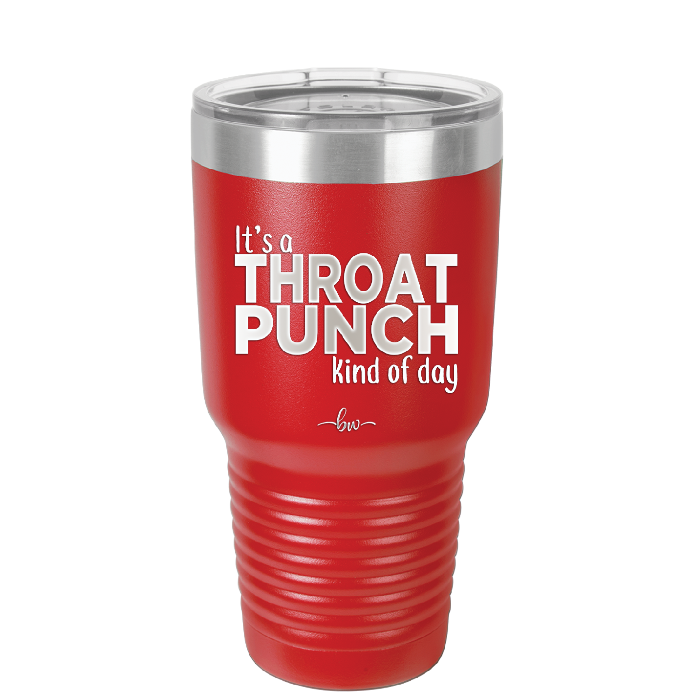 It's a Throat Punch Kind of Day - Laser Engraved Stainless Steel Drinkware - 2333 -