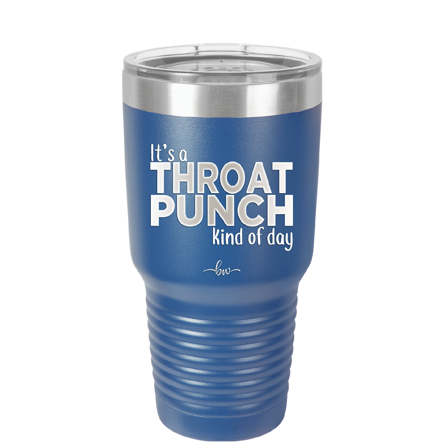 It's a Throat Punch Kind of Day - Laser Engraved Stainless Steel Drinkware - 2333 -
