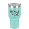 It's a Throat Punch Kind of Day - Laser Engraved Stainless Steel Drinkware - 2333 -