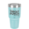 It's a Throat Punch Kind of Day - Laser Engraved Stainless Steel Drinkware - 2333 -