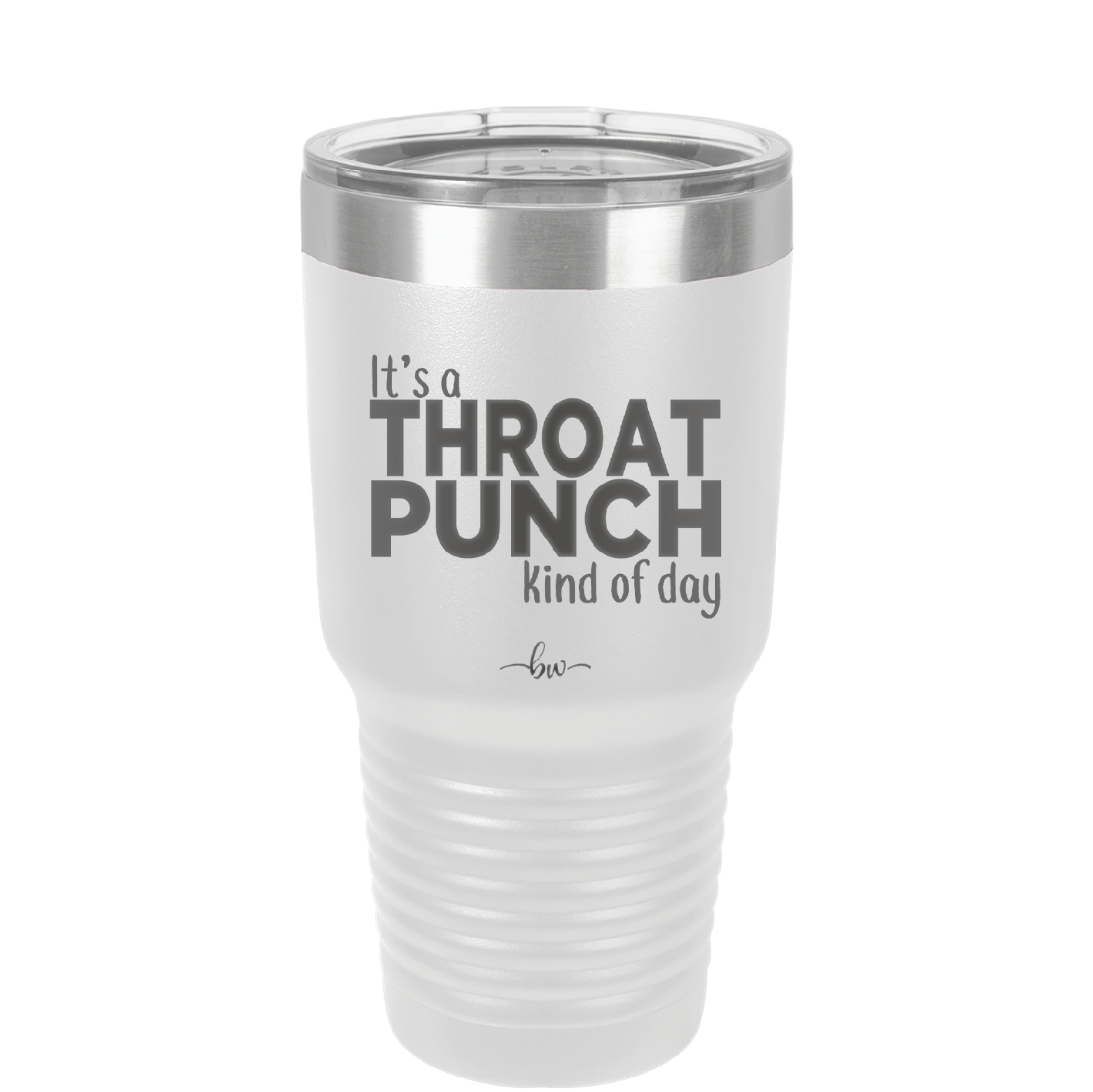 It's a Throat Punch Kind of Day - Laser Engraved Stainless Steel Drinkware - 2333 -