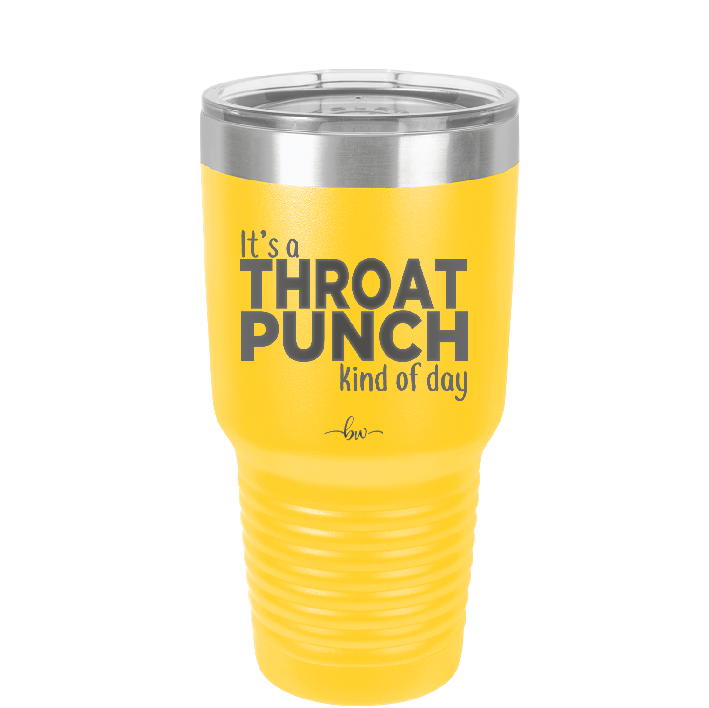 It's a Throat Punch Kind of Day - Laser Engraved Stainless Steel Drinkware - 2333 -