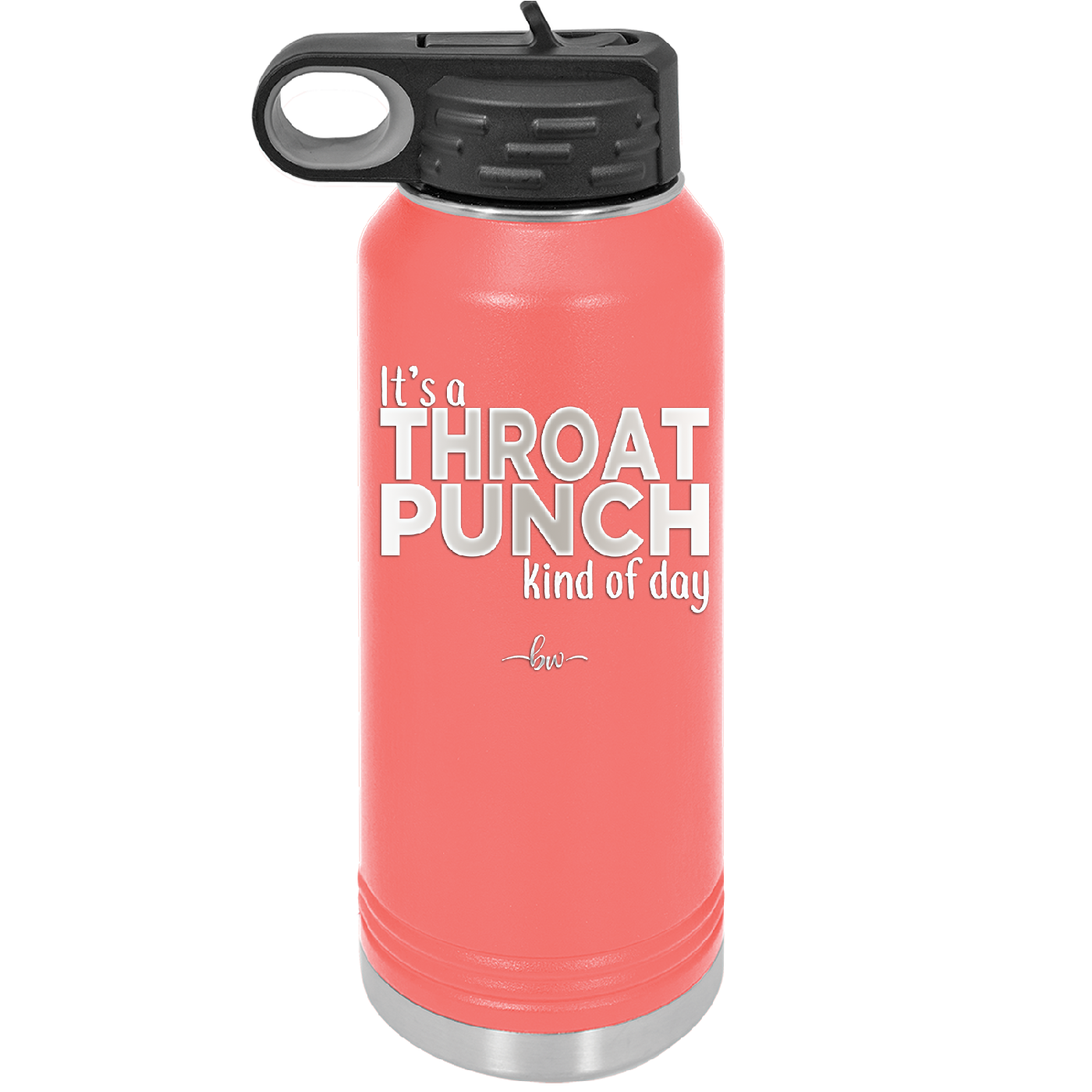 It's a Throat Punch Kind of Day - Laser Engraved Stainless Steel Drinkware - 2333 -
