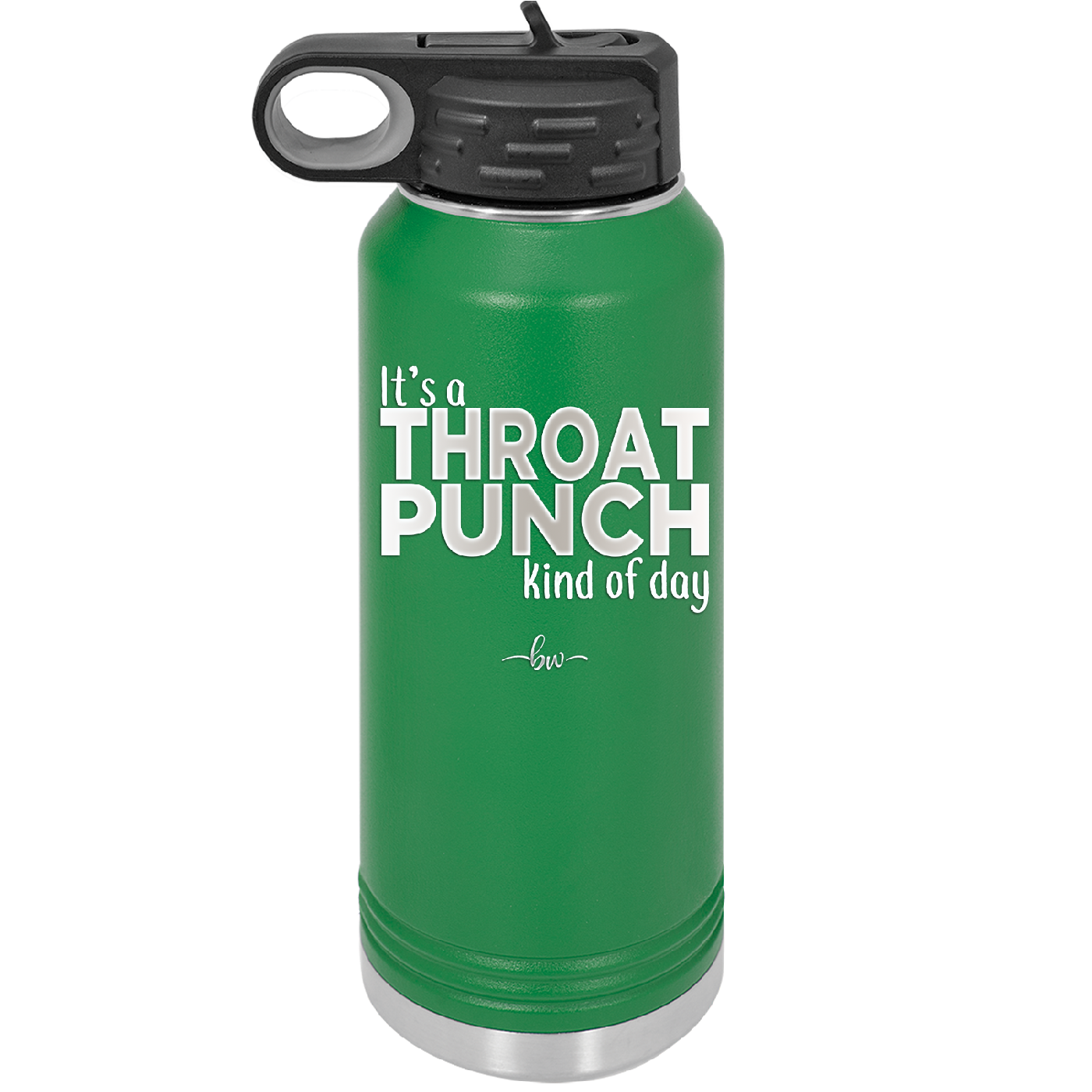 It's a Throat Punch Kind of Day - Laser Engraved Stainless Steel Drinkware - 2333 -