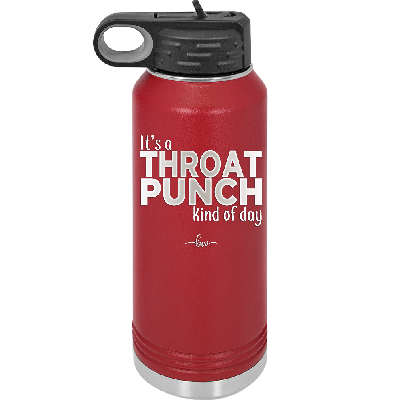 It's a Throat Punch Kind of Day - Laser Engraved Stainless Steel Drinkware - 2333 -