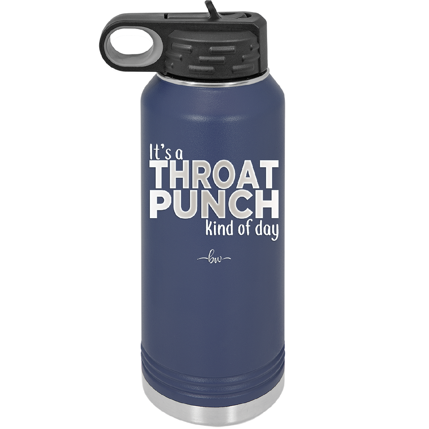 It's a Throat Punch Kind of Day - Laser Engraved Stainless Steel Drinkware - 2333 -