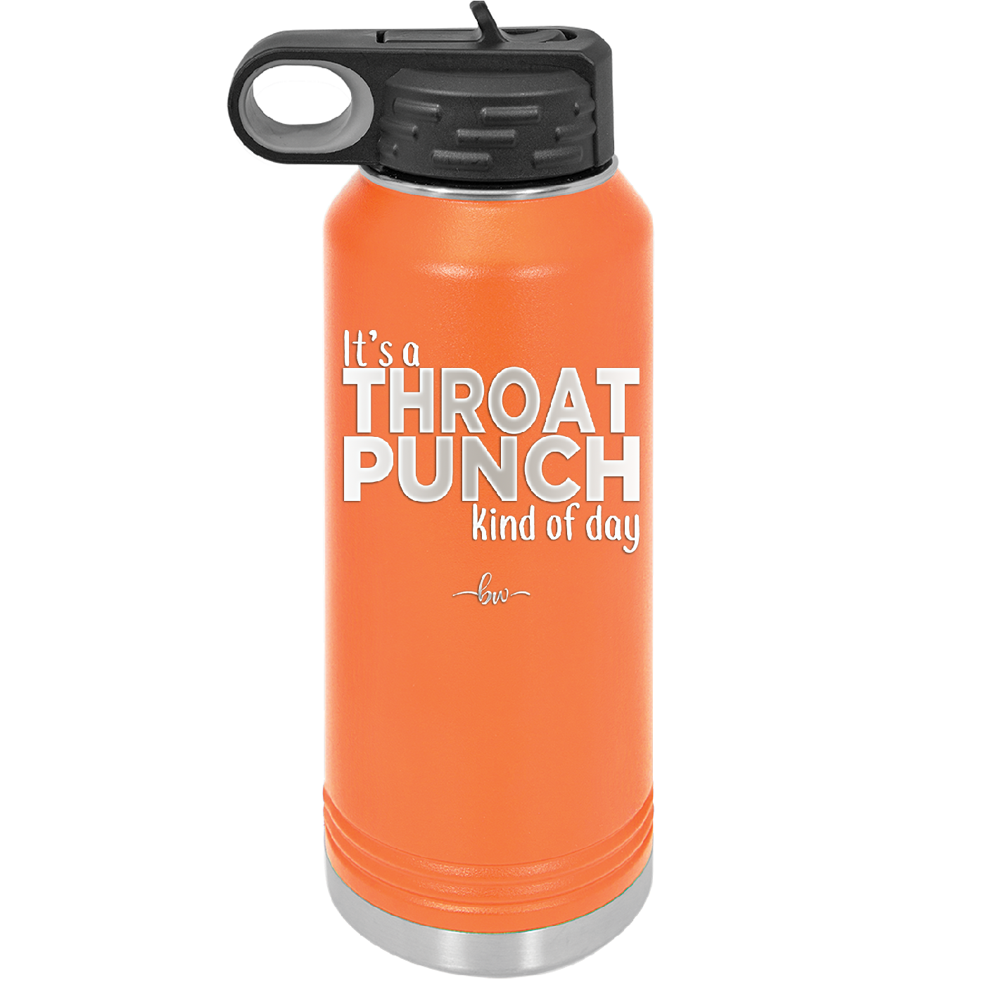 It's a Throat Punch Kind of Day - Laser Engraved Stainless Steel Drinkware - 2333 -