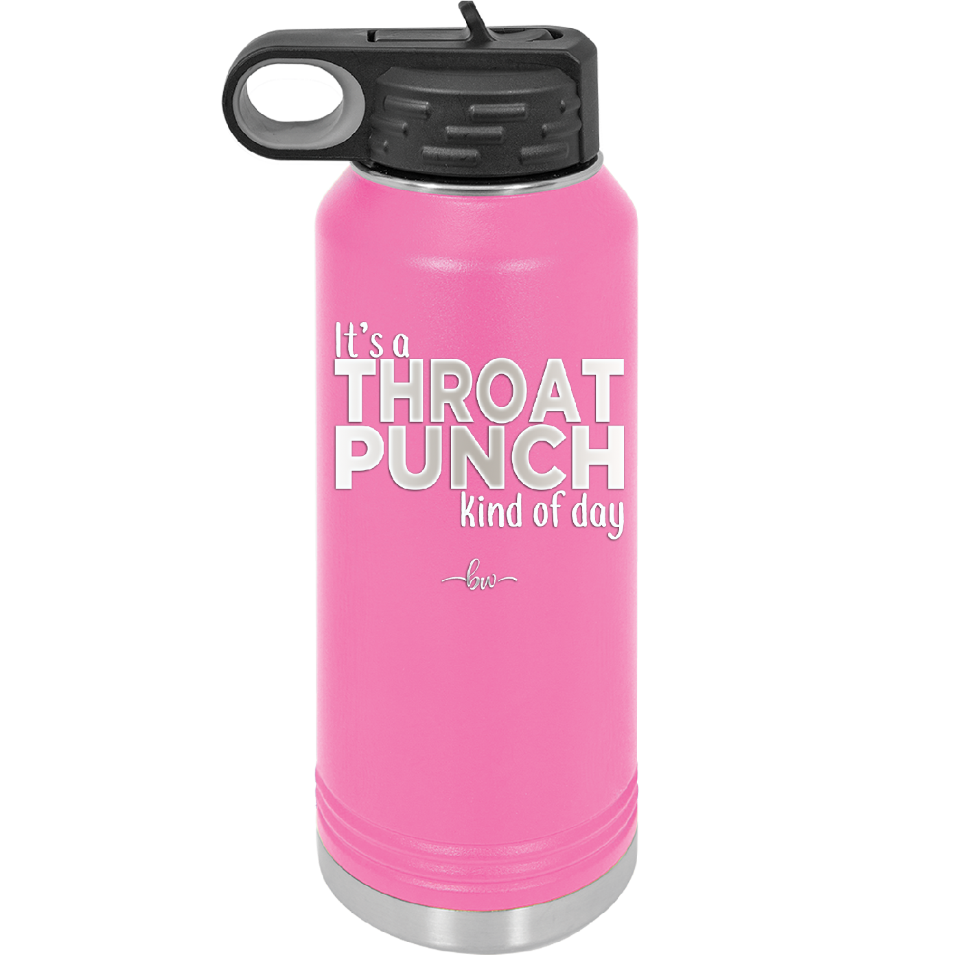 It's a Throat Punch Kind of Day - Laser Engraved Stainless Steel Drinkware - 2333 -