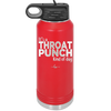 It's a Throat Punch Kind of Day - Laser Engraved Stainless Steel Drinkware - 2333 -