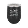 Hold My Halo I'm About to Do Unto Others - Laser Engraved Stainless Steel Drinkware - 2334 -