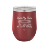 Hold My Halo I'm About to Do Unto Others - Laser Engraved Stainless Steel Drinkware - 2334 -