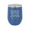 Hold My Halo I'm About to Do Unto Others - Laser Engraved Stainless Steel Drinkware - 2334 -