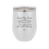 Hold My Halo I'm About to Do Unto Others - Laser Engraved Stainless Steel Drinkware - 2334 -