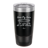 Hold My Halo I'm About to Do Unto Others - Laser Engraved Stainless Steel Drinkware - 2334 -