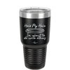 Hold My Halo I'm About to Do Unto Others - Laser Engraved Stainless Steel Drinkware - 2334 -