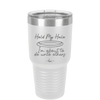 Hold My Halo I'm About to Do Unto Others - Laser Engraved Stainless Steel Drinkware - 2334 -
