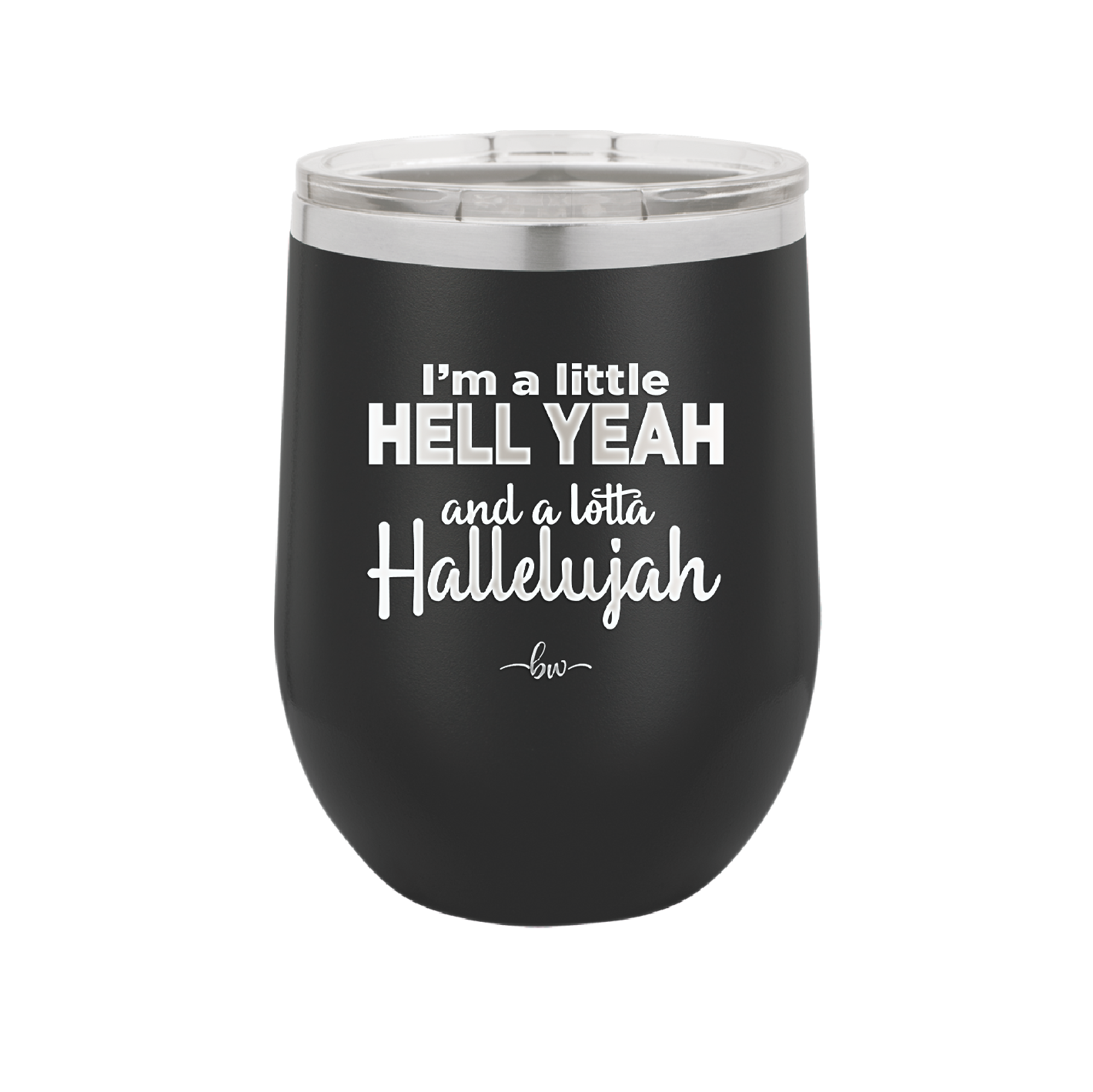 I'm a Little Hell Yeah and a Lotta Hallelujah - Laser Engraved Stainless Steel Drinkware - 2336 -