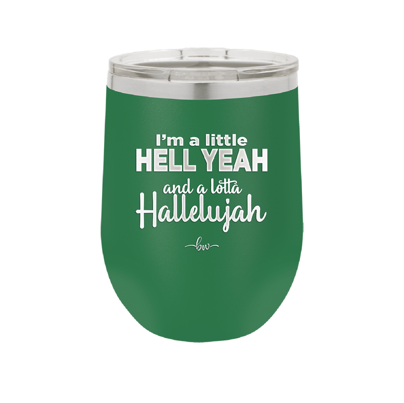 I'm a Little Hell Yeah and a Lotta Hallelujah - Laser Engraved Stainless Steel Drinkware - 2336 -