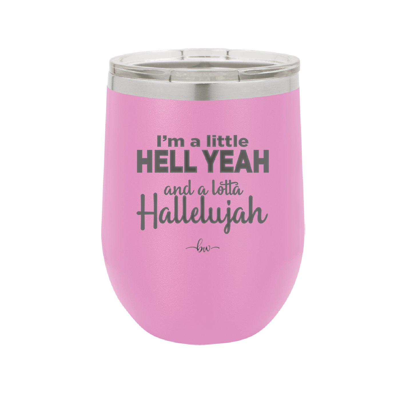 I'm a Little Hell Yeah and a Lotta Hallelujah - Laser Engraved Stainless Steel Drinkware - 2336 -