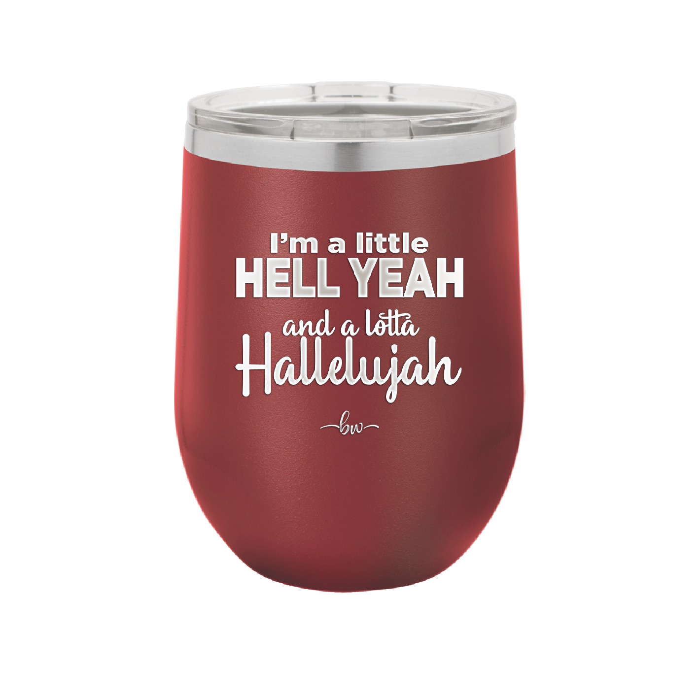 I'm a Little Hell Yeah and a Lotta Hallelujah - Laser Engraved Stainless Steel Drinkware - 2336 -