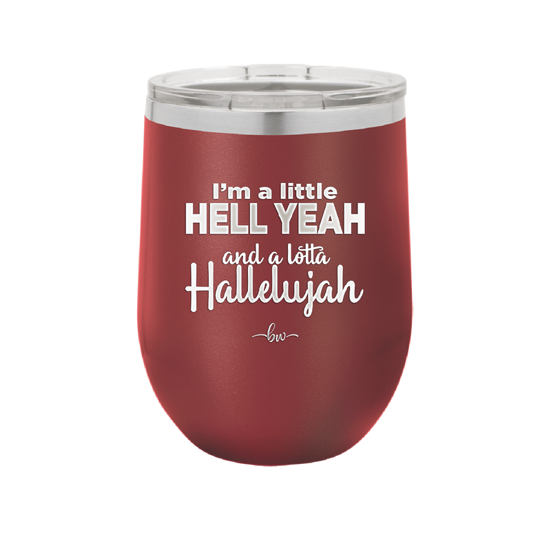 I'm a Little Hell Yeah and a Lotta Hallelujah - Laser Engraved Stainless Steel Drinkware - 2336 -