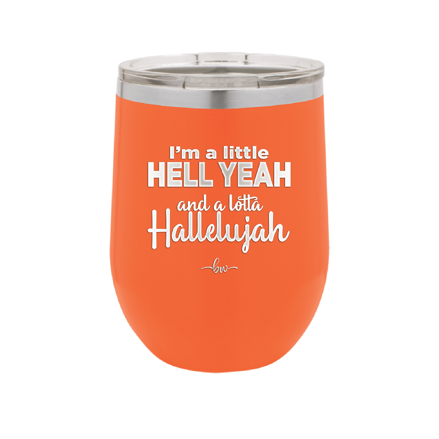 I'm a Little Hell Yeah and a Lotta Hallelujah - Laser Engraved Stainless Steel Drinkware - 2336 -