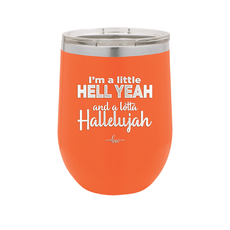 I'm a Little Hell Yeah and a Lotta Hallelujah - Laser Engraved Stainless Steel Drinkware - 2336 -